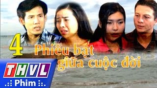 THVL  Phiêu bạt giữa cuộc đời  Tập 4 [upl. by Hazrit461]