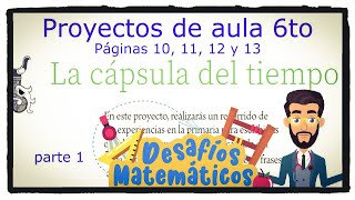 La cápsula del tiempo páginas 10 11 12 y 13 del libro de proyectos de aula de 6 grado de primaria [upl. by Thamos470]