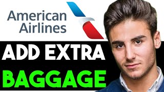 HOW TO ADD EXTRA BAGGAGE AMERICAN AIRLINES 2025 FULL GUIDE [upl. by Norvall]