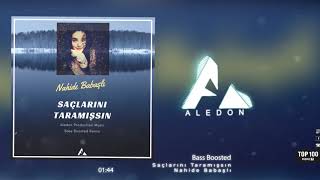 ALEDON amp Nahide Babaşlı  Saçlarını Taramışsın  Remix Bass Boosted [upl. by Thgiwed]