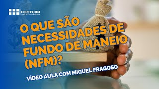 💶 O que são Necessidades de Fundo de Maneio NFM Vídeo Aula Com Miguel Fragoso [upl. by Aicelaf]