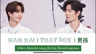 Nan Hai “That Boyquot 男孩 Yibo’s love song for Xiao Zhan EngPinyinChn lyrics 梁博 [upl. by Chapell659]