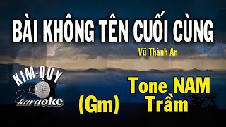 BÀI KHÔNG TÊN CUỐI CÙNG  KARAOKE  Tone NAM Trầm  GmSol Thứ [upl. by Reisfield]