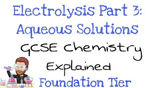 Electrolysis Part 3  Aqueous Solutions  Foundation Tier  GCSE Chemistry  Combined Science [upl. by Aikemal394]