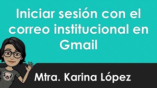 Iniciar sesión con el correo institucional en Gmail [upl. by Aihsoek785]