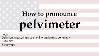 How to pronounce pelvimeter  meaning [upl. by Bloem]