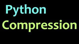 Compression in Python Programming Tutorial [upl. by Masry]