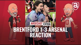 Brentford 13 Arsenal Reaction  Arsecast Extra [upl. by Caruso]