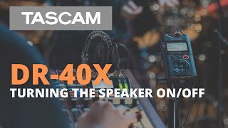 TASCAM DR40X  Turning the Speaker OnOff [upl. by Allenrac]