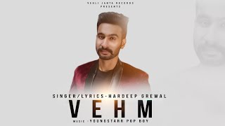 Vehm  Hardeep Grewal Full Song Punjabi Songs 2018  Vehli Janta Records [upl. by Gnay]