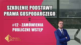 Podstawy prawa gospodarczego 12  Zamówienia publiczne wstęp [upl. by Radley]