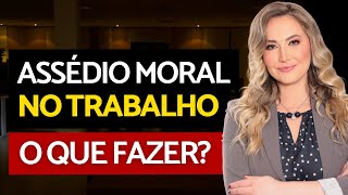 ASSÉDIO MORAL NO TRABALHO O QUE É QUAIS OS TIPOS COMO LIDAR [upl. by Notserp]