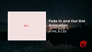 Fade In and Out Dot Animation  HTML and CSS [upl. by Nauwtna]