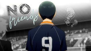 『AMV』Kageyama Tobio  No Friends [upl. by Lulu347]