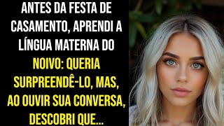 ANTES DE LA BODA APRENDÍ EL IDIOMA NATIVO DEL NOVIO QUERÍA DARLE UNA SORPRESA PERO AL ESCUCHARLO [upl. by Semela]