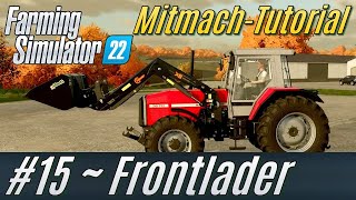 LS22 MitmachTutorial 15 Frontlader deutsch [upl. by Elwaine]