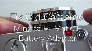 Fix Old Cameras Minolta HiMatic F Battery adapter [upl. by Anglo]