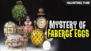 Mysterious Faberge Eggs  Where are They  Haunting Tube [upl. by Enirehtacyram]