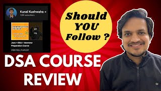 KunalKushwaha DSA Course Review 🔥  Should You Follow This Course   DSA Courses Review Series [upl. by Ecirpac]