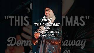 Sing quotThis Christmasquot Like DONNY HATHAWAY and TORI KELLY singing voice singer voicelesson music [upl. by Vil818]