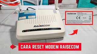 Cara Reset Modem Raisecom untuk Mendapatkan Akses Super Admin dengan Mudah [upl. by Yrral]