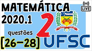 🔴 UFSC 2020 Correção da prova 2020 de Matemática Questões de 26 até 28 [upl. by Berkshire]