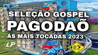 SELEÇÃO PAGODAÕ GOSPEL 2023 AS MELHORES VERSÃO [upl. by Eivad]