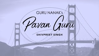 Pavan Guru by Shivpreet Singh  Gurbani Guru Nanak  feat Alexis Harte [upl. by Hanus685]