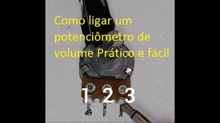 Como ligar um potenciômetro de volume Prático e fácil [upl. by Cida]