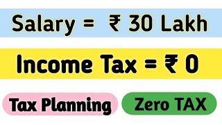 Income Tax Planning  Salary upto 30 Lakhs Zero TAX [upl. by Icyac]