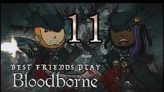 Best Friends Play Bloodborne Part 11 [upl. by Alaric592]