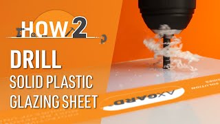 How to Drill Solid Polycarbonate Sheet  Axgard [upl. by Ahseal440]