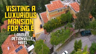 Visiting a Luxurious Mansion For Sale Laboule  Petionville  Haiti  SeeJeanty [upl. by Lang]