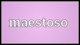 Maestoso Meaning [upl. by Nirrej]