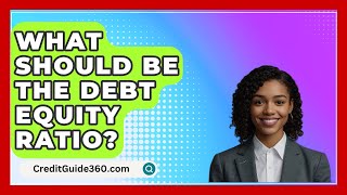 What Should Be The Debt Equity Ratio  CreditGuide360com [upl. by Brady462]