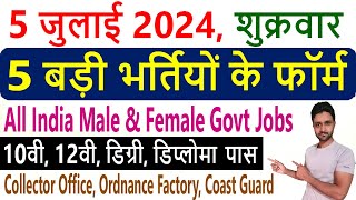 5 July 2024 Top 5 Government Jobs 2046  Latest Govt Jobs 2024 [upl. by Dorrahs]