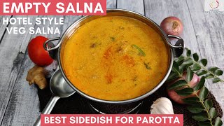 Empty Salna Recipe  Hotel Style Parotta Salna  Street Style Parotta Salna  Veg Plain Salna [upl. by Aleekahs]