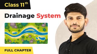 Drainage System Full Chapter Geography  Chapter 3 Class 11 Geography NCERT [upl. by Hardin314]