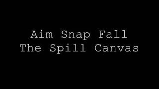 Aim Snap Fall  The Spill Canvas [upl. by Birdie790]