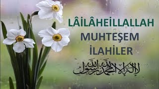 LAİLAHEİLLALLAH Muhteşem İlahiler İlahi Dinle [upl. by Skipper33]