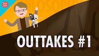 Outtakes 1 Crash Course Philosophy [upl. by Griffis]