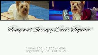 quotTinny and Scrappy Better Togetherquot lyrics  PUP STAR [upl. by Inaja]