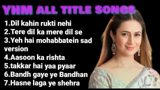 Yeh hai Mohabbatein all title songs part  1 [upl. by Wawro]