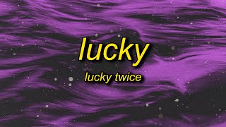 Lucky Twice  Lucky NightcoreTikTok Version Lyrics  im so lucky lucky im so lovely lovely [upl. by Leonanie]