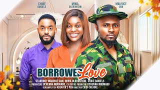 BORROWED LOVE  MAURICE SAM MIWA OLORUNFEMI  CHIKE DANIELS latest 2024 nigerian movies [upl. by Ehrsam]