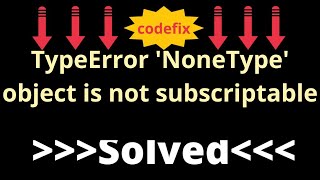 Fixing TypeError NoneType object is not subscriptable [upl. by Gathers]