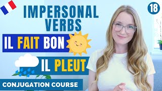 French IMPERSONAL VERBS  French conjugation Course  Lesson 18 [upl. by Yrallih320]