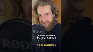 Dobra Zabawa  Sobel amp Magiera Ale po angielsku [upl. by Jaco]