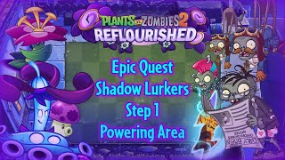 PvZ 2 Reflourished  Epic Quest  Shadow Lurkers  Step 1  Powering Area [upl. by Henriette]