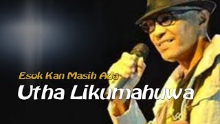 Utha Likumahuwa Esok Kan Masih Ada dengan lirik [upl. by Bussey551]